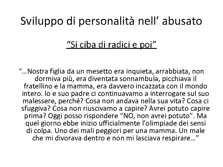 Sviluppo di personalità nell’ abusato “Si ciba di radici e poi” “…Nostra figlia da