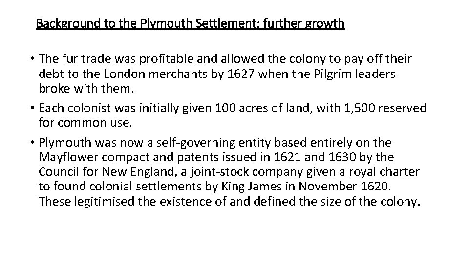 Background to the Plymouth Settlement: further growth • The fur trade was profitable and