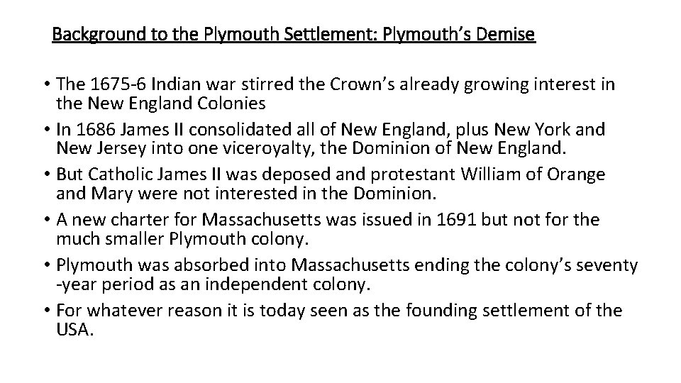 Background to the Plymouth Settlement: Plymouth’s Demise • The 1675 -6 Indian war stirred