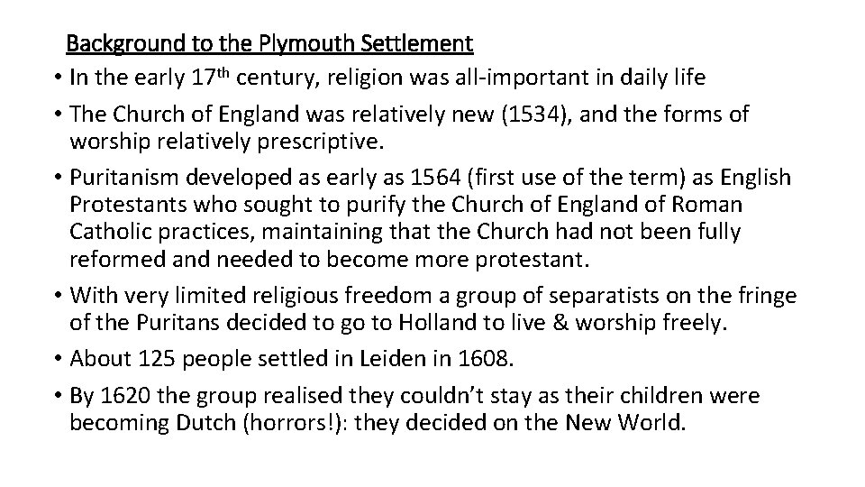 Background to the Plymouth Settlement • In the early 17 th century, religion was