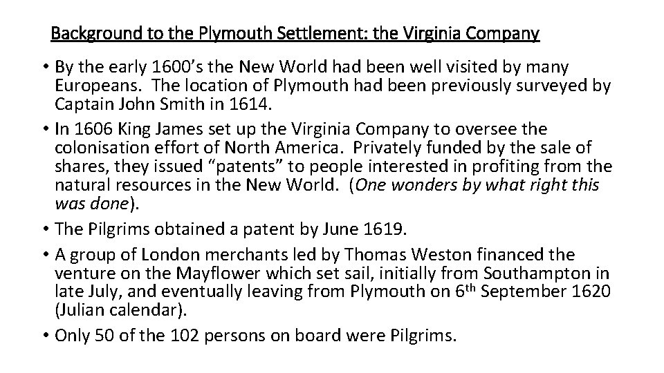 Background to the Plymouth Settlement: the Virginia Company • By the early 1600’s the