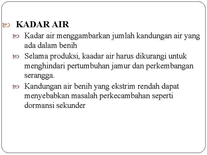  KADAR AIR Kadar air menggambarkan jumlah kandungan air yang ada dalam benih Selama