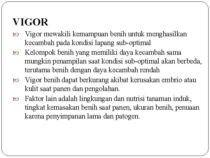 VIGOR Vigor mewakili kemampuan benih untuk menghasilkan kecambah pada kondisi lapang sub-optimal Kelompok benih