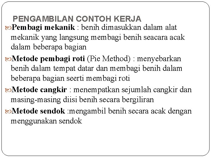 PENGAMBILAN CONTOH KERJA Pembagi mekanik : benih dimasukkan dalam alat mekanik yang langsung membagi