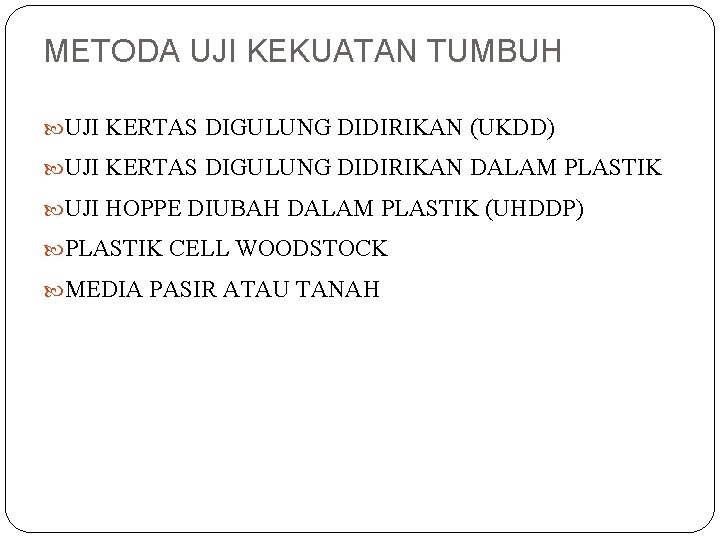 METODA UJI KEKUATAN TUMBUH UJI KERTAS DIGULUNG DIDIRIKAN (UKDD) UJI KERTAS DIGULUNG DIDIRIKAN DALAM