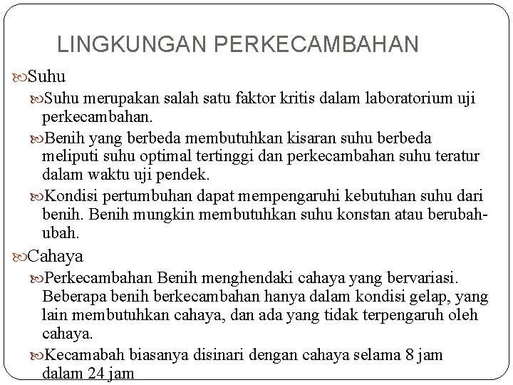 LINGKUNGAN PERKECAMBAHAN Suhu merupakan salah satu faktor kritis dalam laboratorium uji perkecambahan. Benih yang