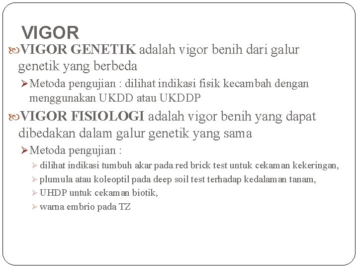 VIGOR GENETIK adalah vigor benih dari galur genetik yang berbeda Ø Metoda pengujian :