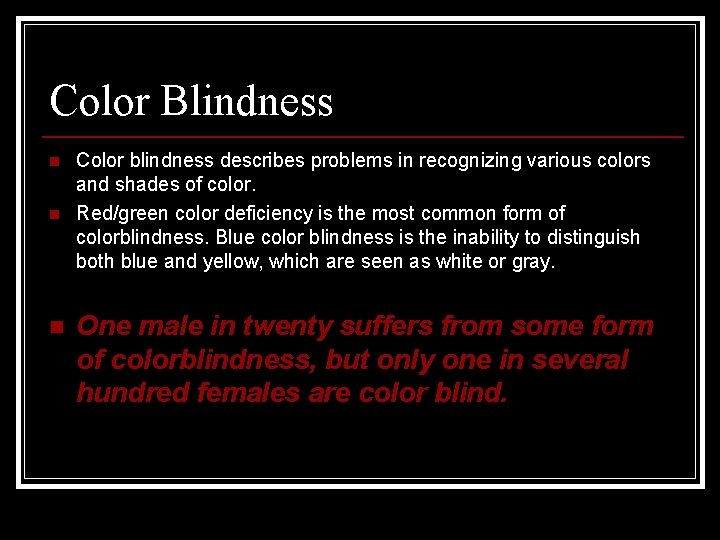 Color Blindness n n n Color blindness describes problems in recognizing various colors and