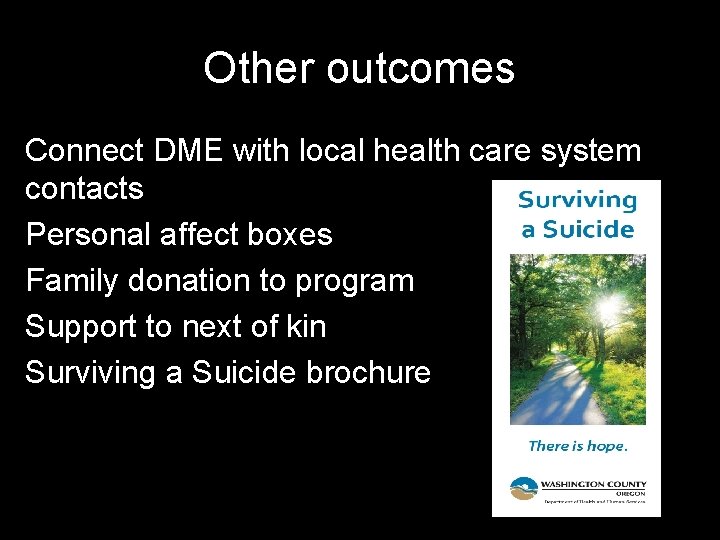 Other outcomes Connect DME with local health care system contacts Personal affect boxes Family