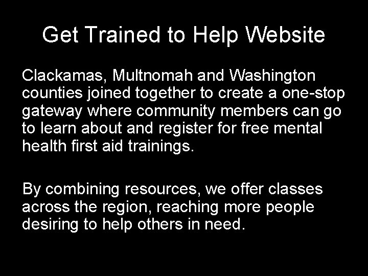 Get Trained to Help Website Clackamas, Multnomah and Washington counties joined together to create