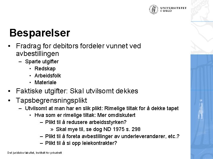 Besparelser • Fradrag for debitors fordeler vunnet ved avbestillingen – Sparte utgifter • Redskap