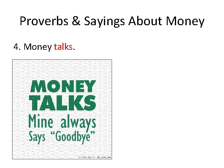 Proverbs & Sayings About Money 4. Money talks. 