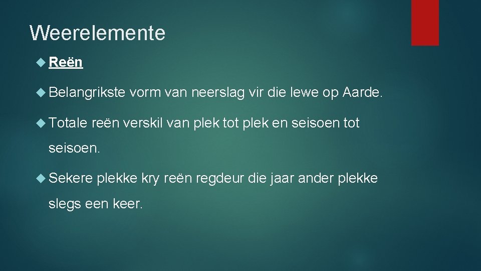 Weerelemente Reën Belangrikste Totale vorm van neerslag vir die lewe op Aarde. reën verskil