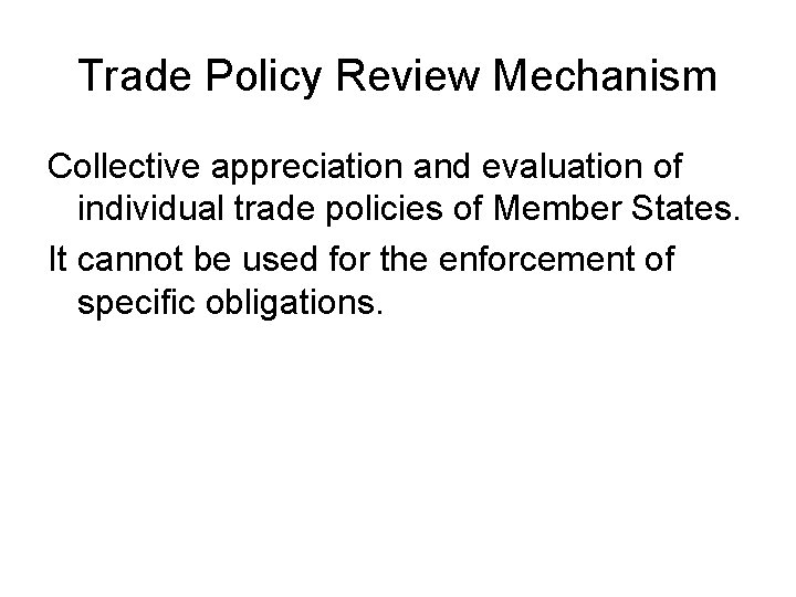 Trade Policy Review Mechanism Collective appreciation and evaluation of individual trade policies of Member