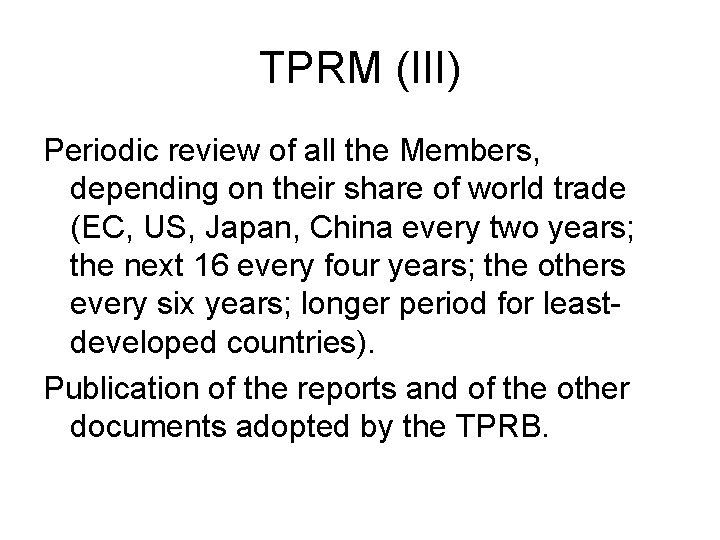 TPRM (III) Periodic review of all the Members, depending on their share of world