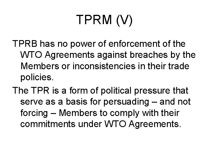 TPRM (V) TPRB has no power of enforcement of the WTO Agreements against breaches