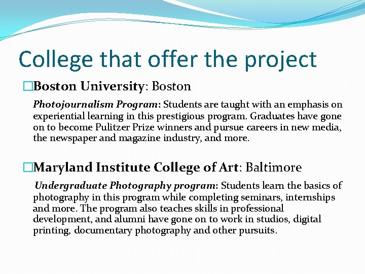 College that offer the project �Boston University: Boston Photojournalism Program: Students are taught with