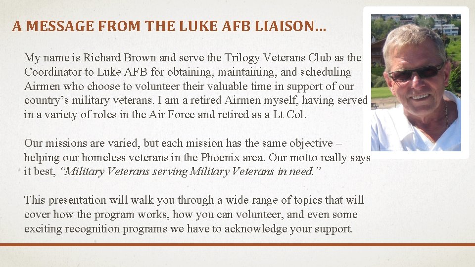 A MESSAGE FROM THE LUKE AFB LIAISON… My name is Richard Brown and serve