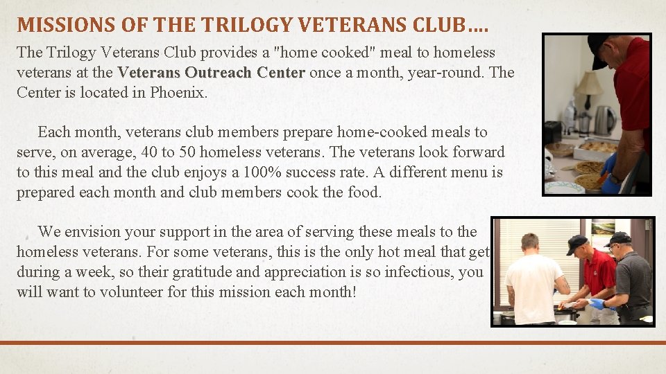 MISSIONS OF THE TRILOGY VETERANS CLUB…. The Trilogy Veterans Club provides a "home cooked"