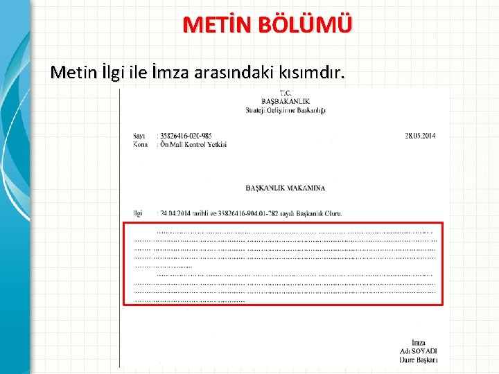 METİN BÖLÜMÜ Metin İlgi ile İmza arasındaki kısımdır. 