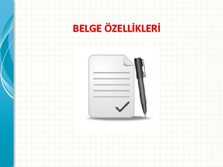 BELGE ÖZELLİKLERİ 