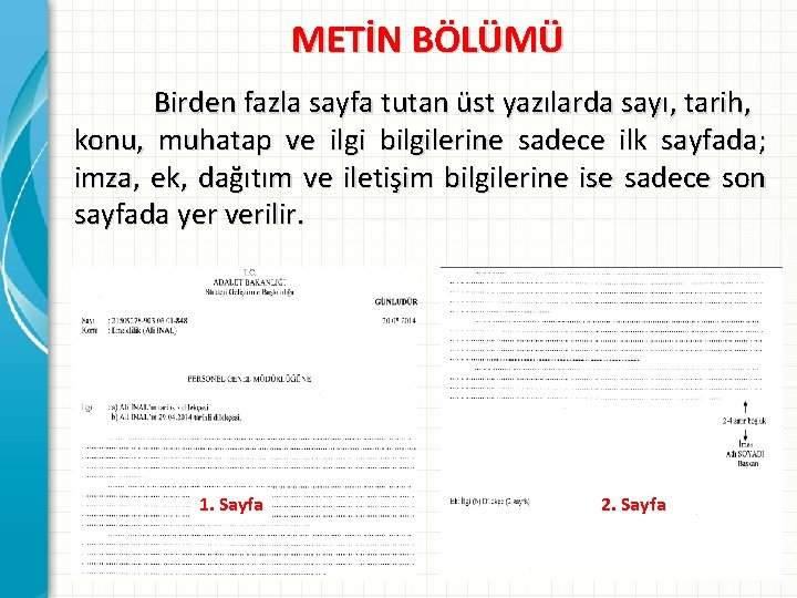 METİN BÖLÜMÜ Birden fazla sayfa tutan üst yazılarda sayı, tarih, konu, muhatap ve ilgi