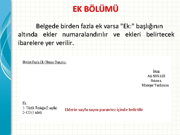 EK BÖLÜMÜ Belgede birden fazla ek varsa "Ek: " başlığının altında ekler numaralandırılır ve