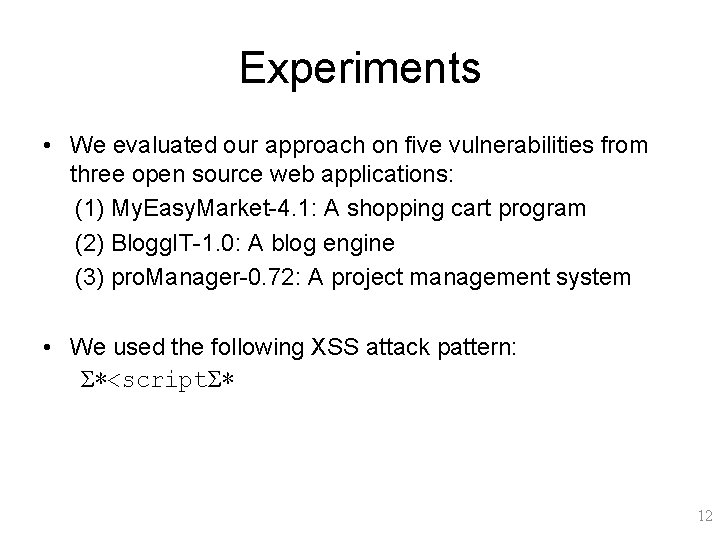 Experiments • We evaluated our approach on five vulnerabilities from three open source web