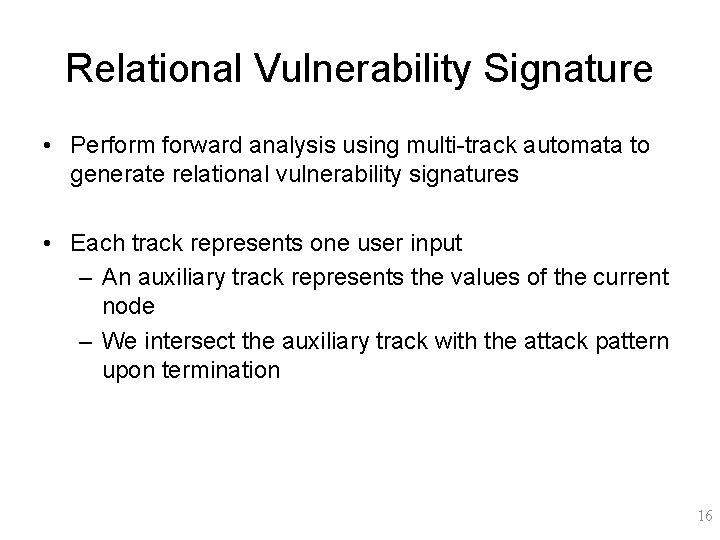 Relational Vulnerability Signature • Perform forward analysis using multi-track automata to generate relational vulnerability