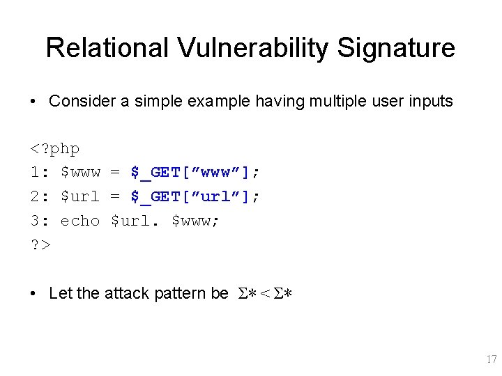 Relational Vulnerability Signature • Consider a simple example having multiple user inputs <? php
