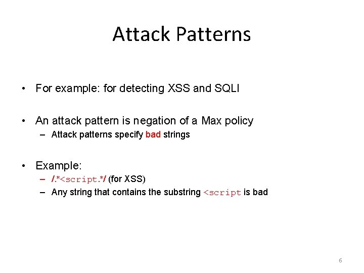 Attack Patterns • For example: for detecting XSS and SQLI • An attack pattern