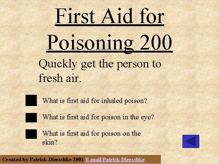 First Aid for Poisoning 200 Quickly get the person to fresh air. What is