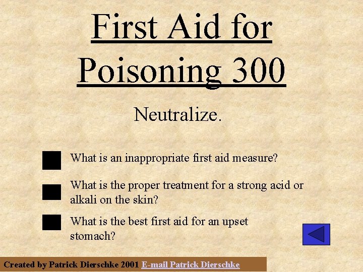First Aid for Poisoning 300 Neutralize. What is an inappropriate first aid measure? What