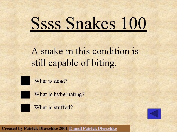 Ssss Snakes 100 A snake in this condition is still capable of biting. What