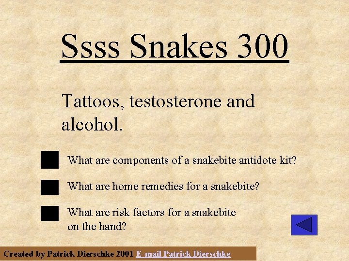 Ssss Snakes 300 Tattoos, testosterone and alcohol. What are components of a snakebite antidote