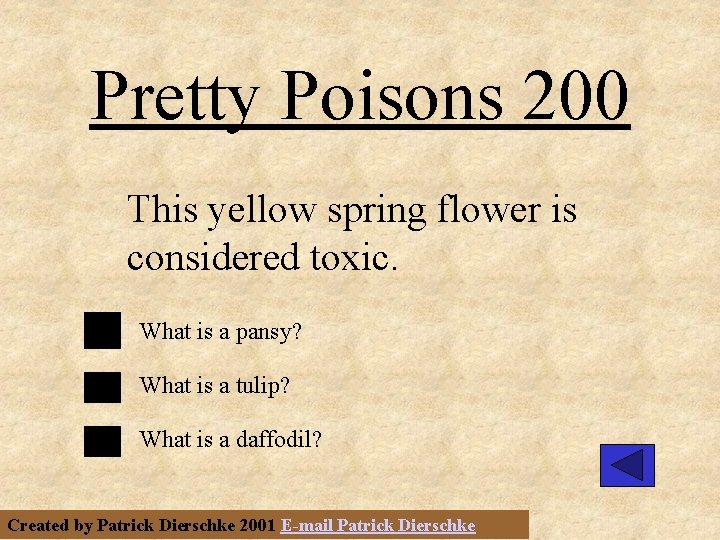 Pretty Poisons 200 This yellow spring flower is considered toxic. What is a pansy?
