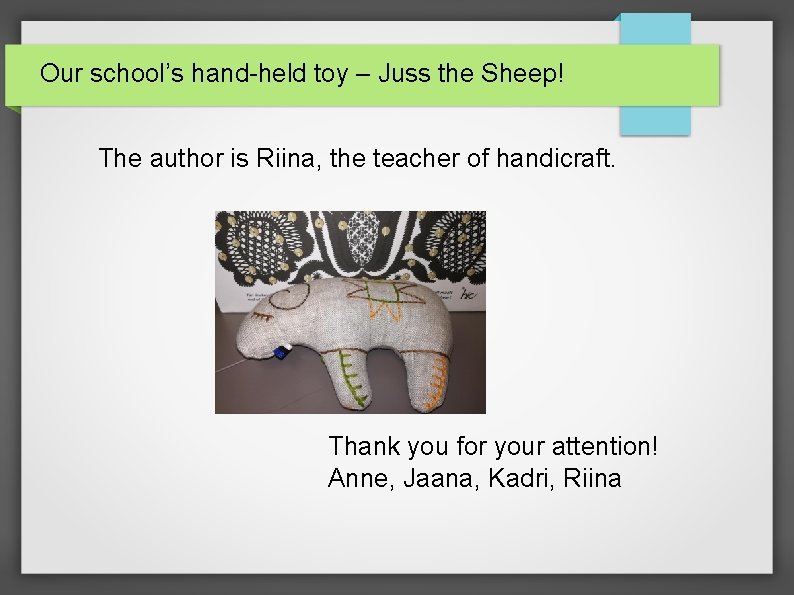 Our school’s hand-held toy – Juss the Sheep! The author is Riina, the teacher