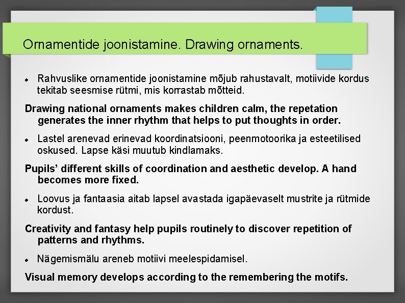 Ornamentide joonistamine. Drawing ornaments. Rahvuslike ornamentide joonistamine mõjub rahustavalt, motiivide kordus tekitab seesmise rütmi,