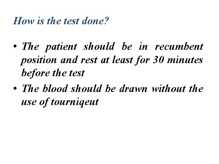 How is the test done? • The patient should be in recumbent position and
