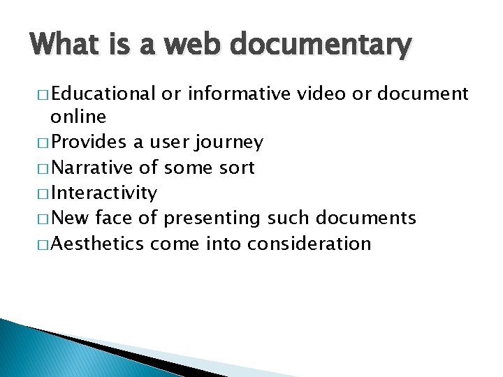 What is a web documentary � Educational or informative video or document online �