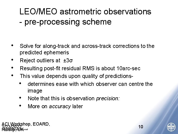 LEO/MEO astrometric observations - pre-processing scheme • • Solve for along-track and across-track corrections