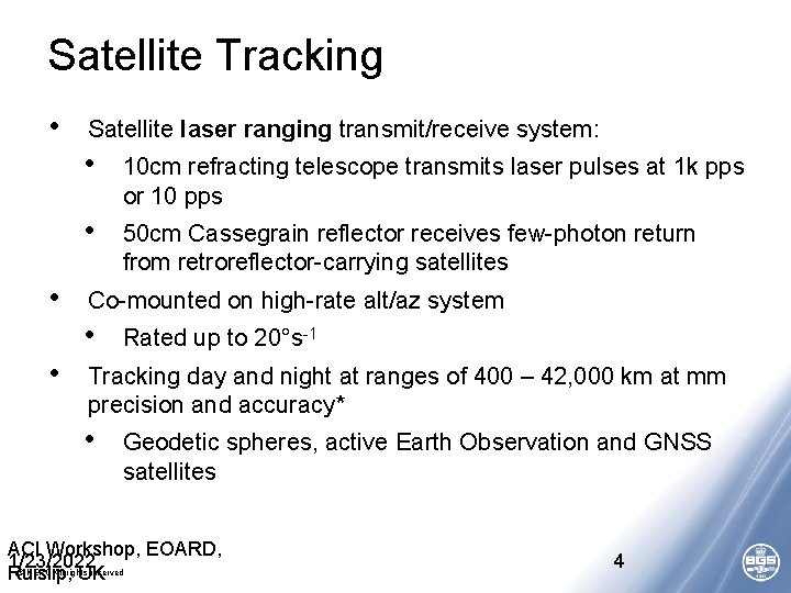 Satellite Tracking • • Satellite laser ranging transmit/receive system: • 10 cm refracting telescope