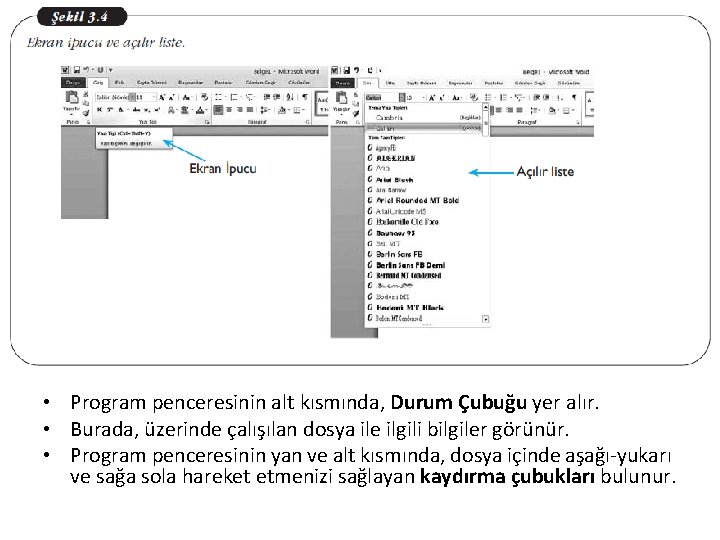  • Program penceresinin alt kısmında, Durum Çubuğu yer alır. • Burada, üzerinde çalışılan