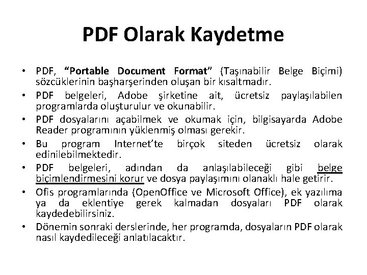 PDF Olarak Kaydetme • PDF, “Portable Document Format” (Taşınabilir Belge Biçimi) sözcüklerinin başharşerinden oluşan