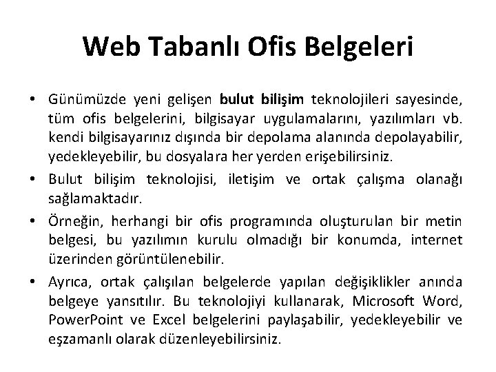 Web Tabanlı Ofis Belgeleri • Günümüzde yeni gelişen bulut bilişim teknolojileri sayesinde, tüm ofis