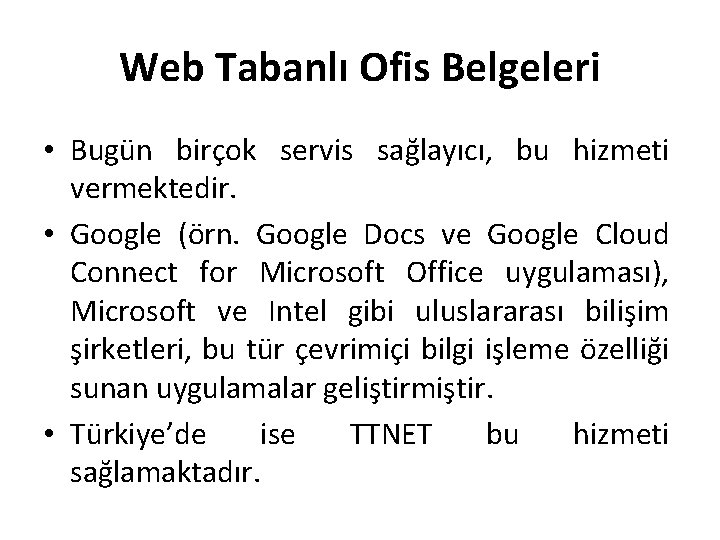 Web Tabanlı Ofis Belgeleri • Bugün birçok servis sağlayıcı, bu hizmeti vermektedir. • Google