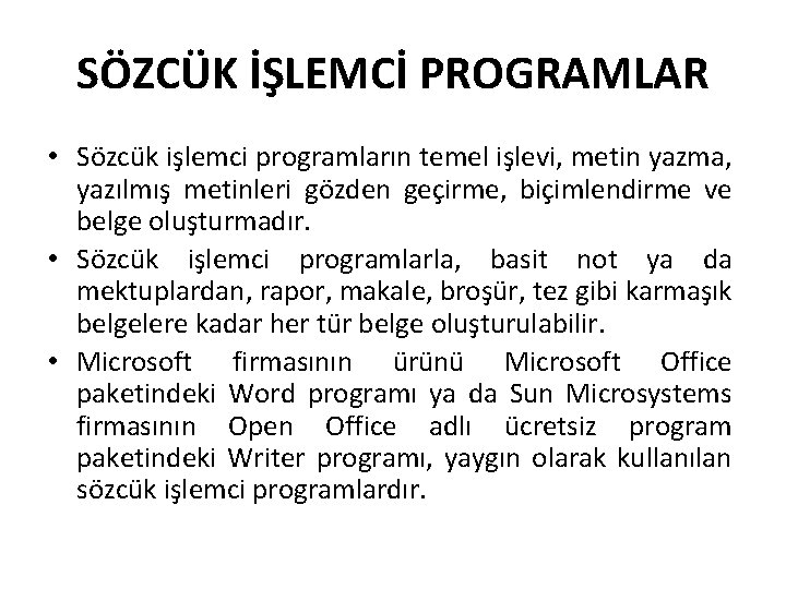 SÖZCÜK İŞLEMCİ PROGRAMLAR • Sözcük işlemci programların temel işlevi, metin yazma, yazılmış metinleri gözden