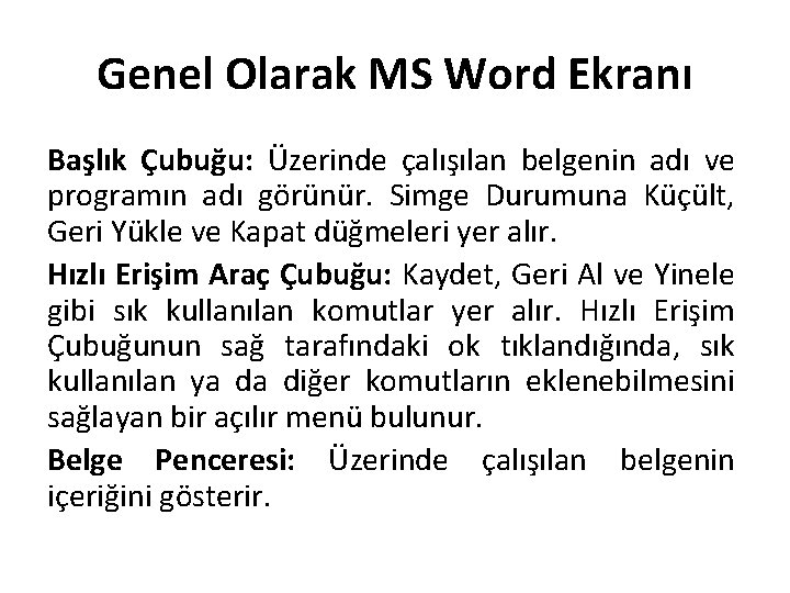 Genel Olarak MS Word Ekranı Başlık Çubuğu: Üzerinde çalışılan belgenin adı ve programın adı