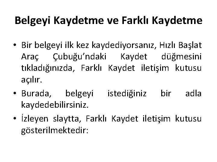 Belgeyi Kaydetme ve Farklı Kaydetme • Bir belgeyi ilk kez kaydediyorsanız, Hızlı Başlat Araç