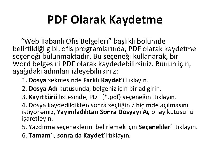 PDF Olarak Kaydetme “Web Tabanlı Ofis Belgeleri” başlıklı bölümde belirtildiği gibi, ofis programlarında, PDF